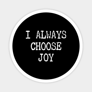 I Always Choose Joy Magnet